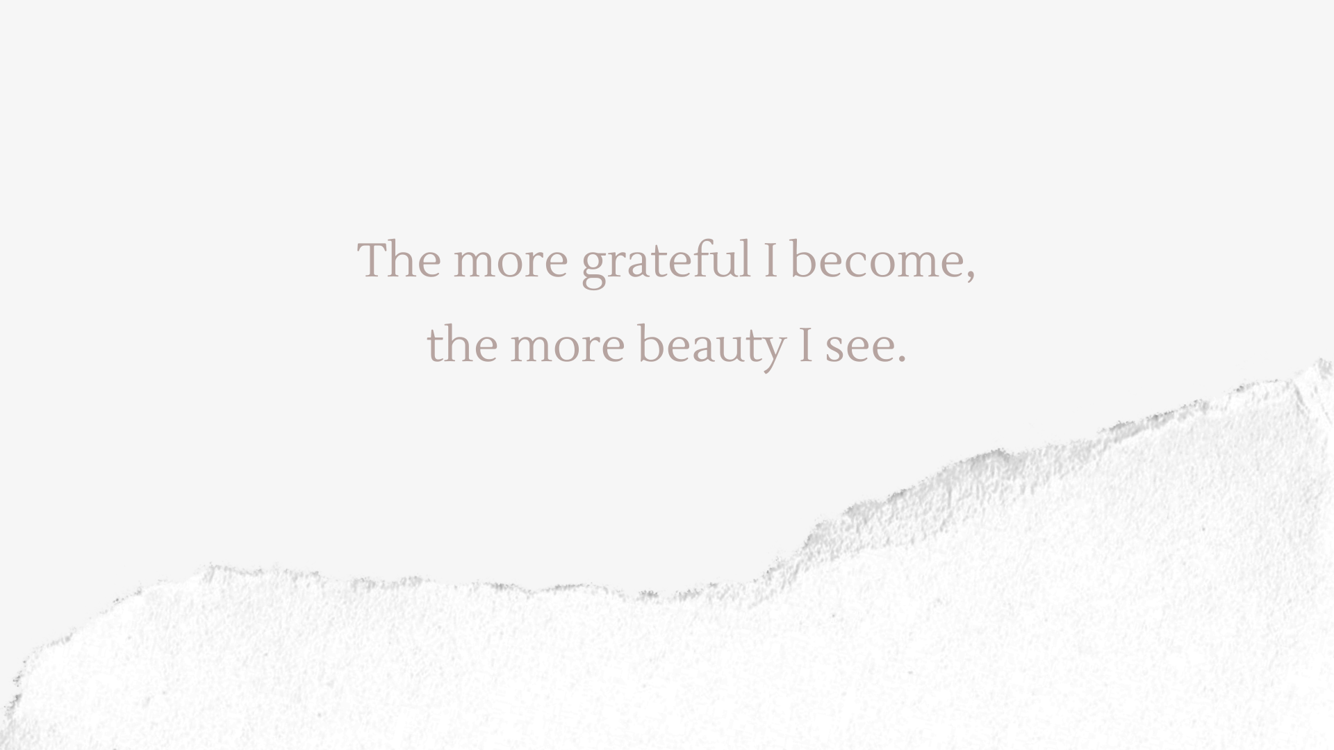 More gratitude, more beauty