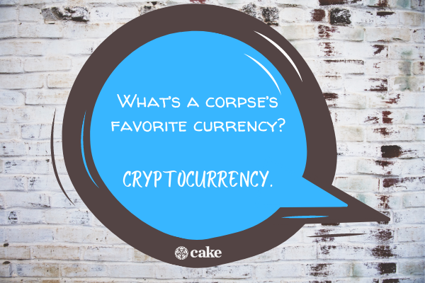 Death puns - what is a corpse's favorite currency image