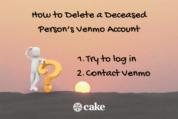 This shows steps to delete a dead persons venmo