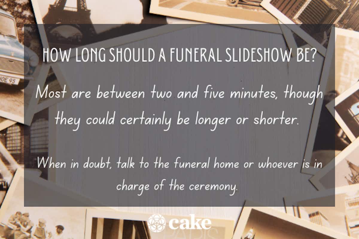 Funeral slideshow FAQ: How long should a funeral slideshow be? 