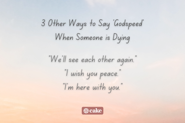 Examples of other ways to say "Godspeed" when someone is dying