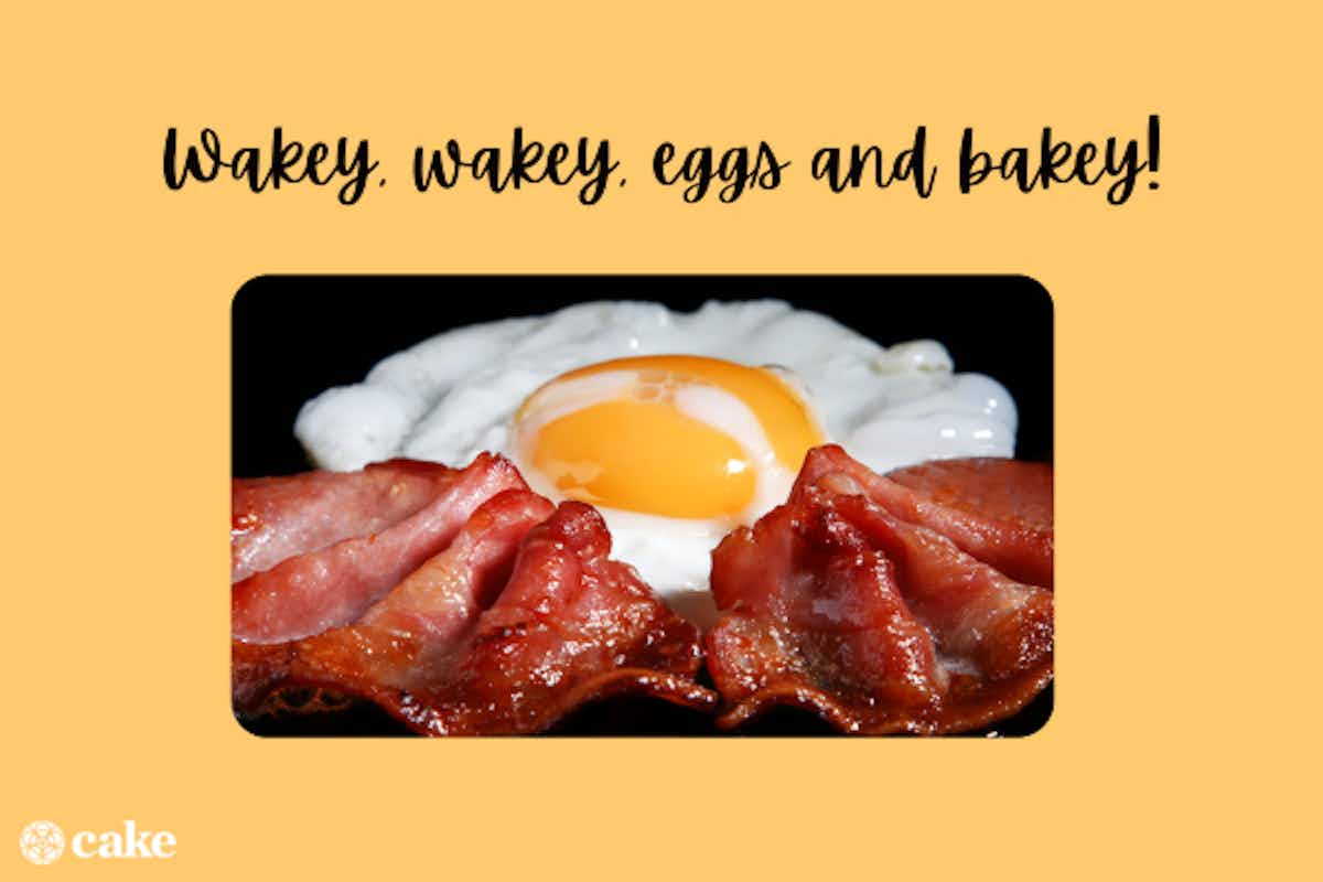 wakey wakey eggs and bakey funny good morning message