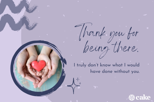 25 Heartfelt Ways to Say 'Thank You for Being There for Me' | Cake Blog |  Cake: Create a Free End of Life Plan