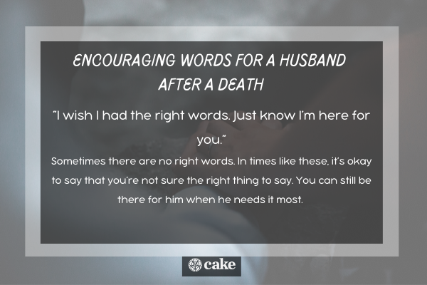 Encouraging words for a husband after a death
